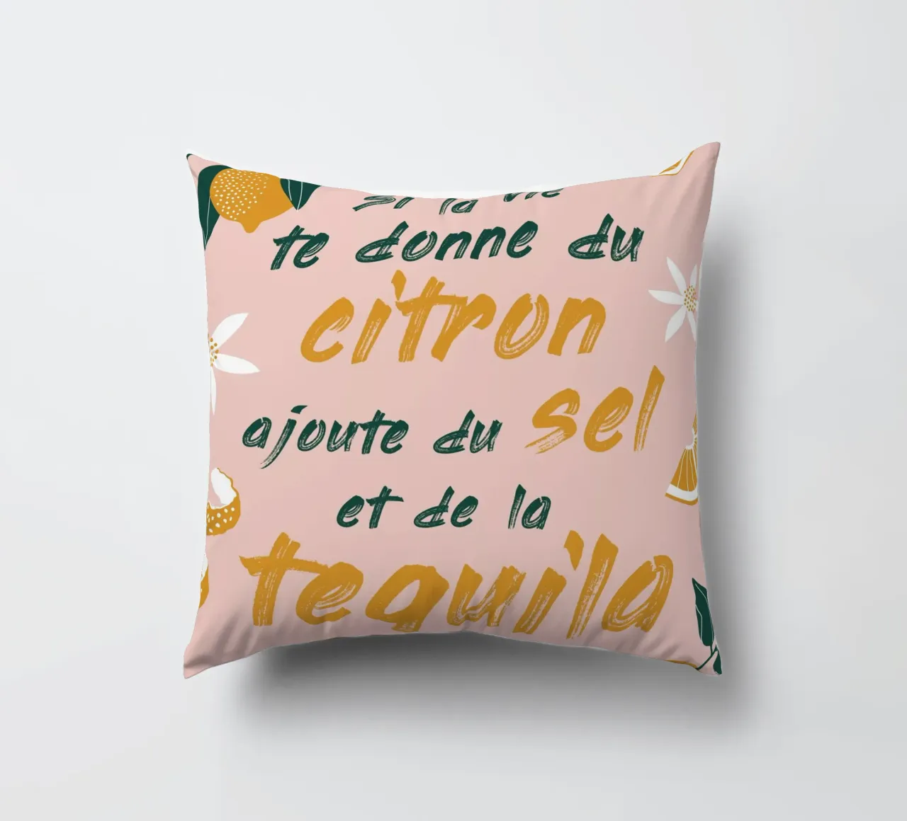 si la vie te donne du citron, ajoute du sel et de la tequila cuscino da alice