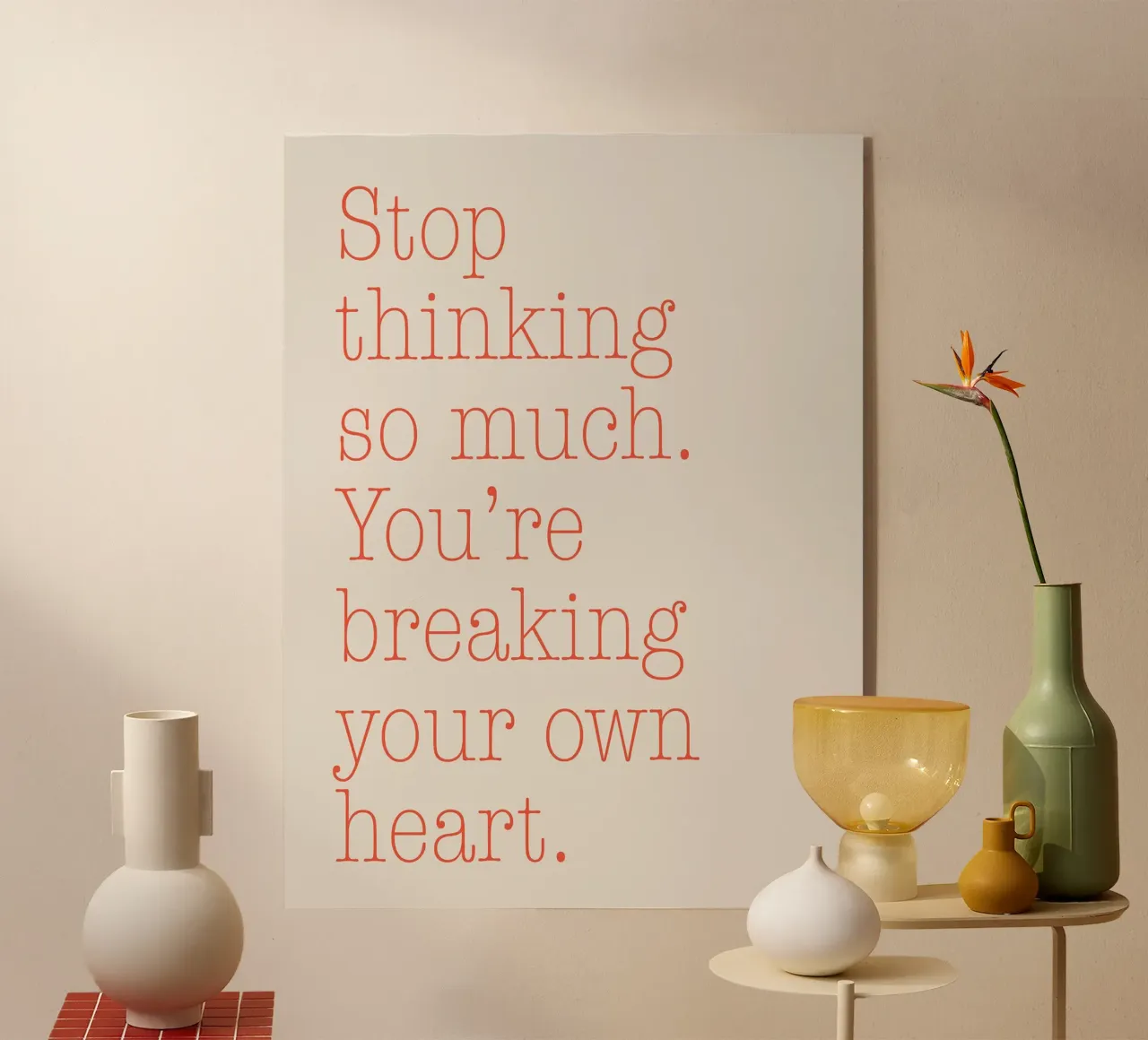 Stop Thinking so Much plexiglass da Mia Moore