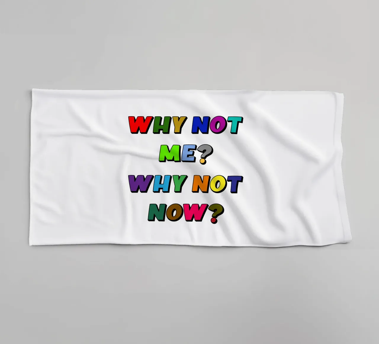 Why Not Me? Why Not Now? towel by Sanavlis Studios Company