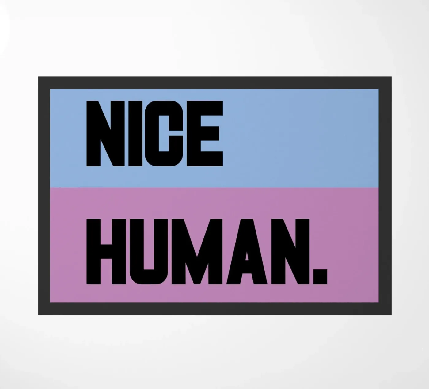 Be A Nice Human doormat by syabiqo