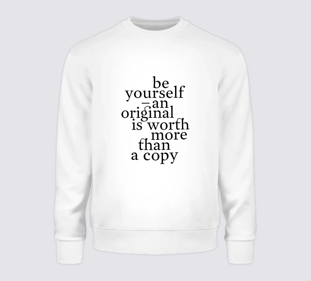 be yourself – an original is worth more than a copy felpa da The True Type