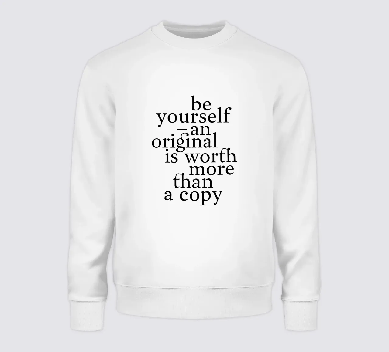 be yourself – an original is worth more than a copy felpa da The True Type