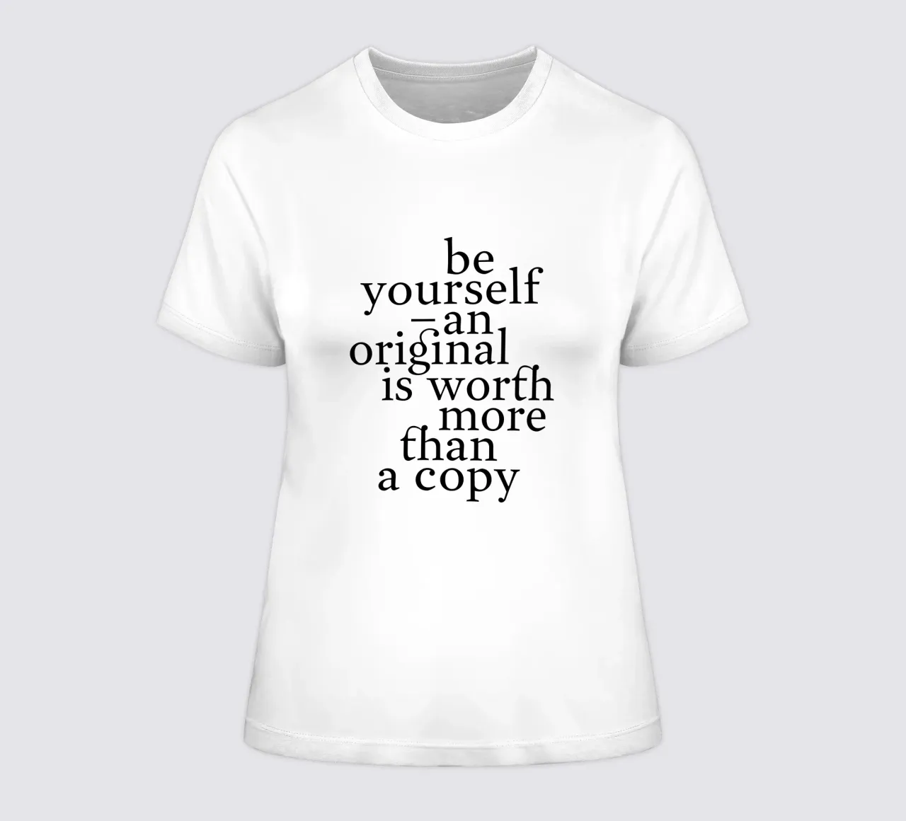 be yourself – an original is worth more than a copy t-shirt da donna da The True Type
