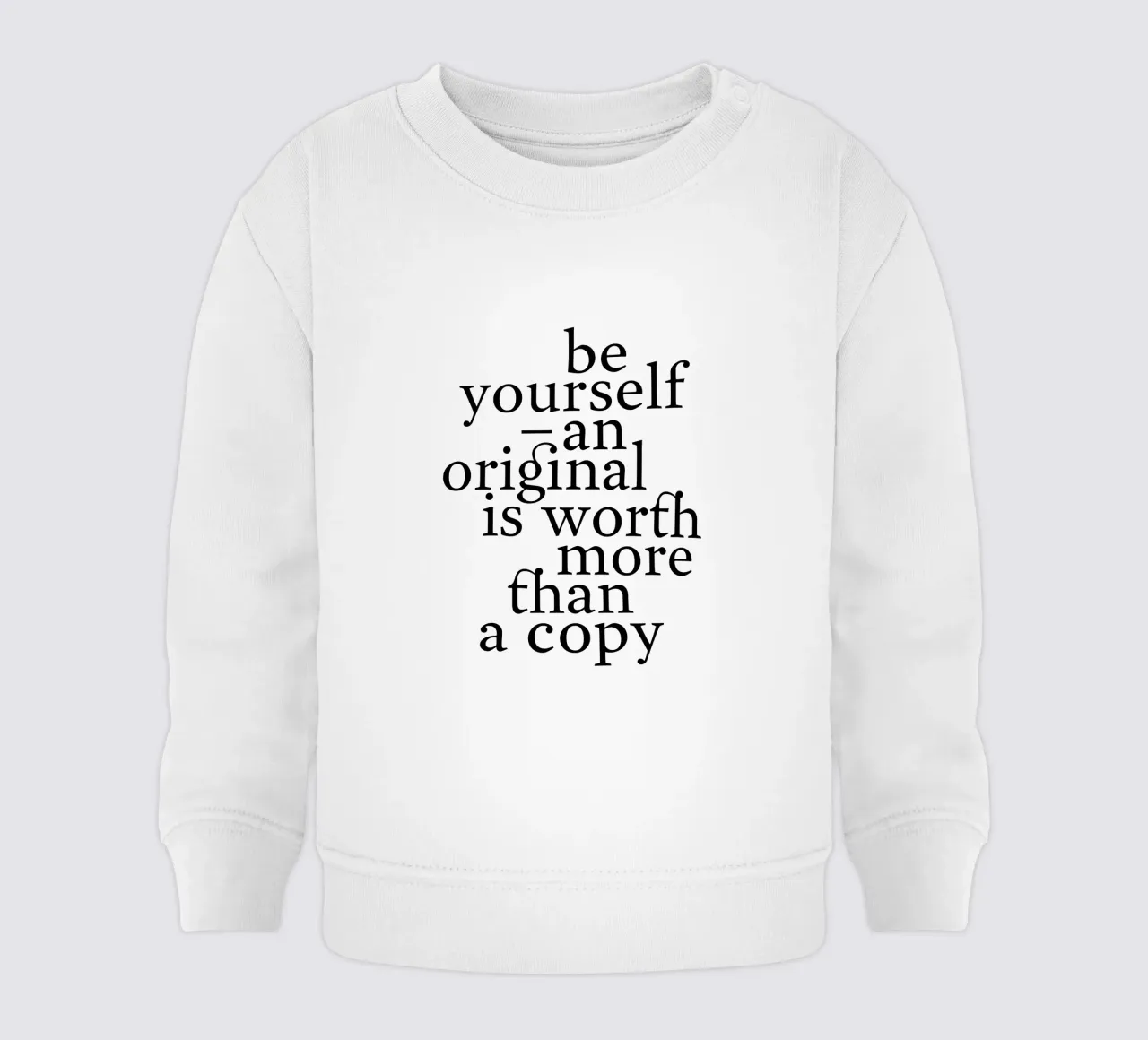 be yourself – an original is worth more than a copy felpa neonato da The True Type