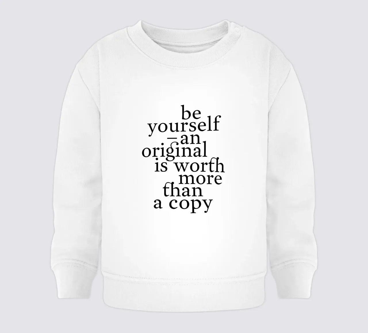 be yourself – an original is worth more than a copy sudadera de bebé de The True Type