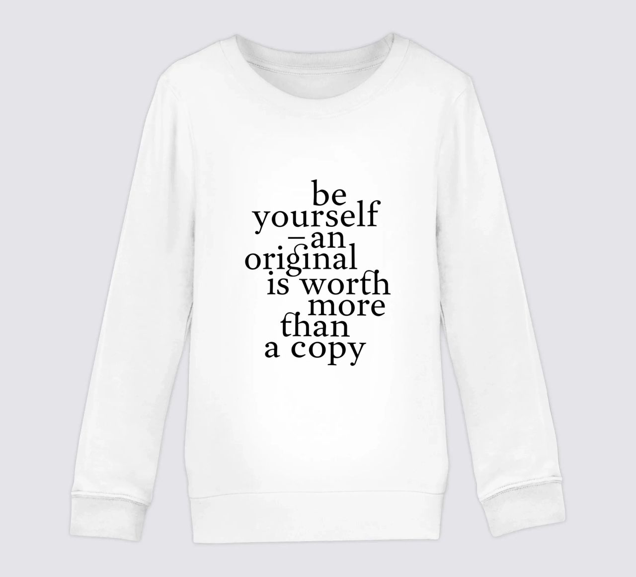 be yourself – an original is worth more than a copy felpa bambino da The True Type