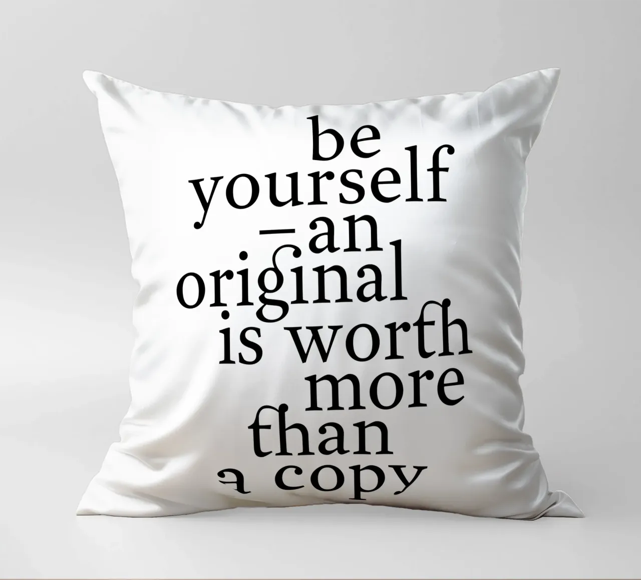 be yourself – an original is worth more than a copy decorative cushion by The True Type