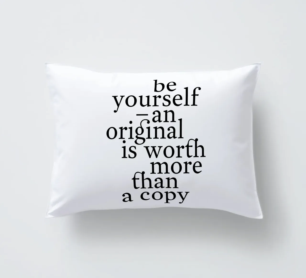 be yourself – an original is worth more than a copy cuscino da The True Type