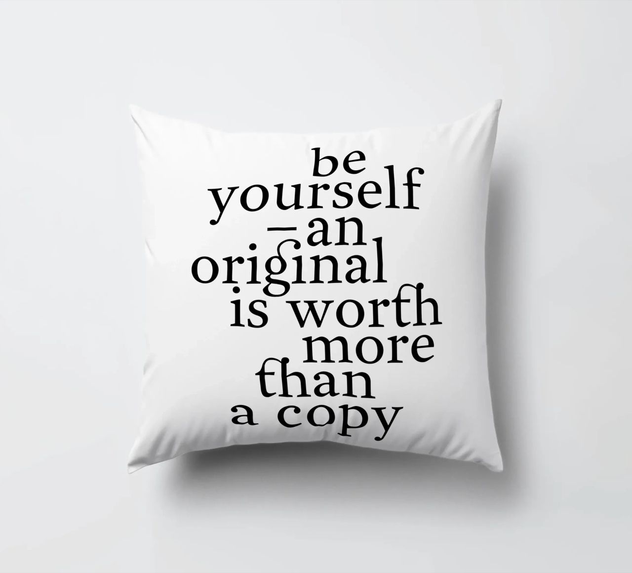 be yourself – an original is worth more than a copy cuscino da The True Type