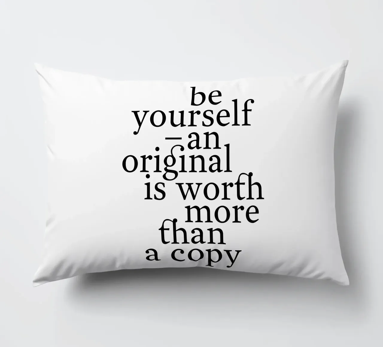 be yourself – an original is worth more than a copy cuscino da The True Type