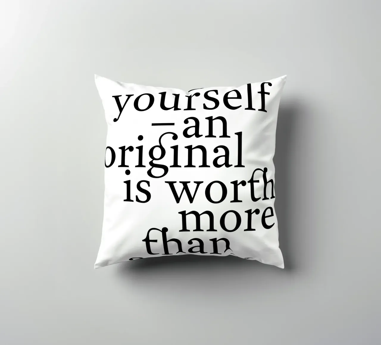 be yourself – an original is worth more than a copy decorative cushion by The True Type