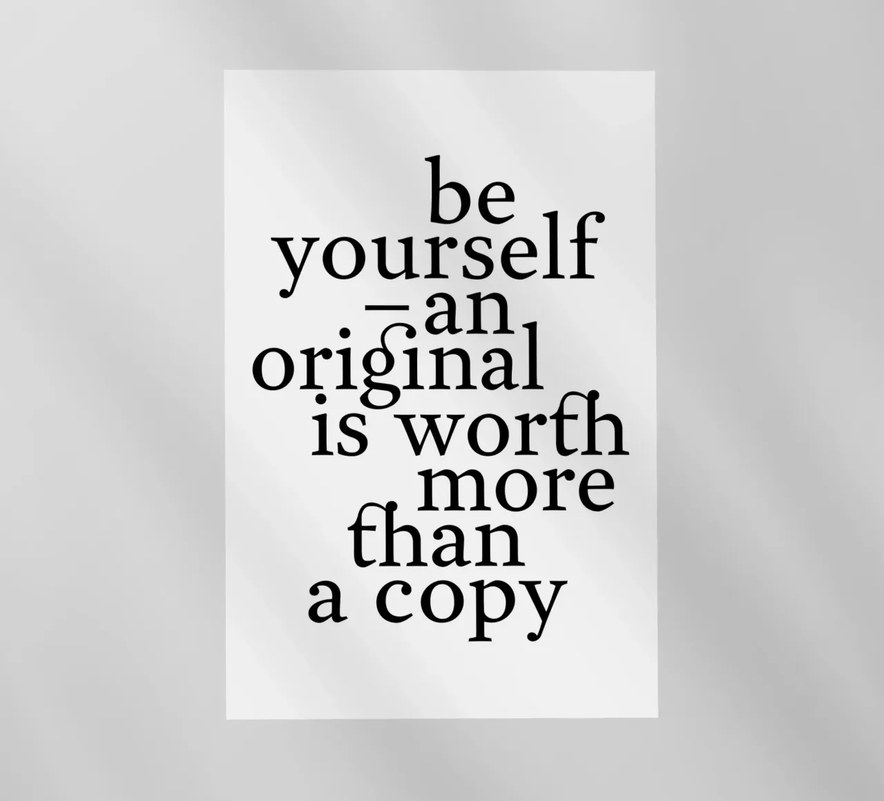 be yourself – an original is worth more than a copy pellicola backlit da The True Type