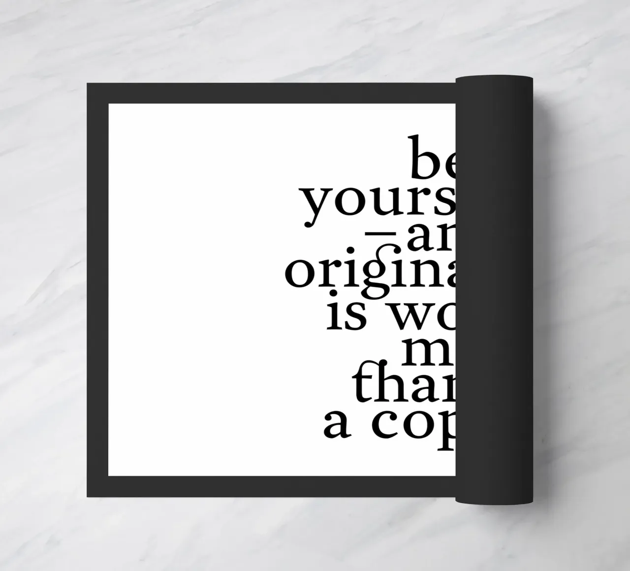 be yourself – an original is worth more than a copy deurmat van The True Type