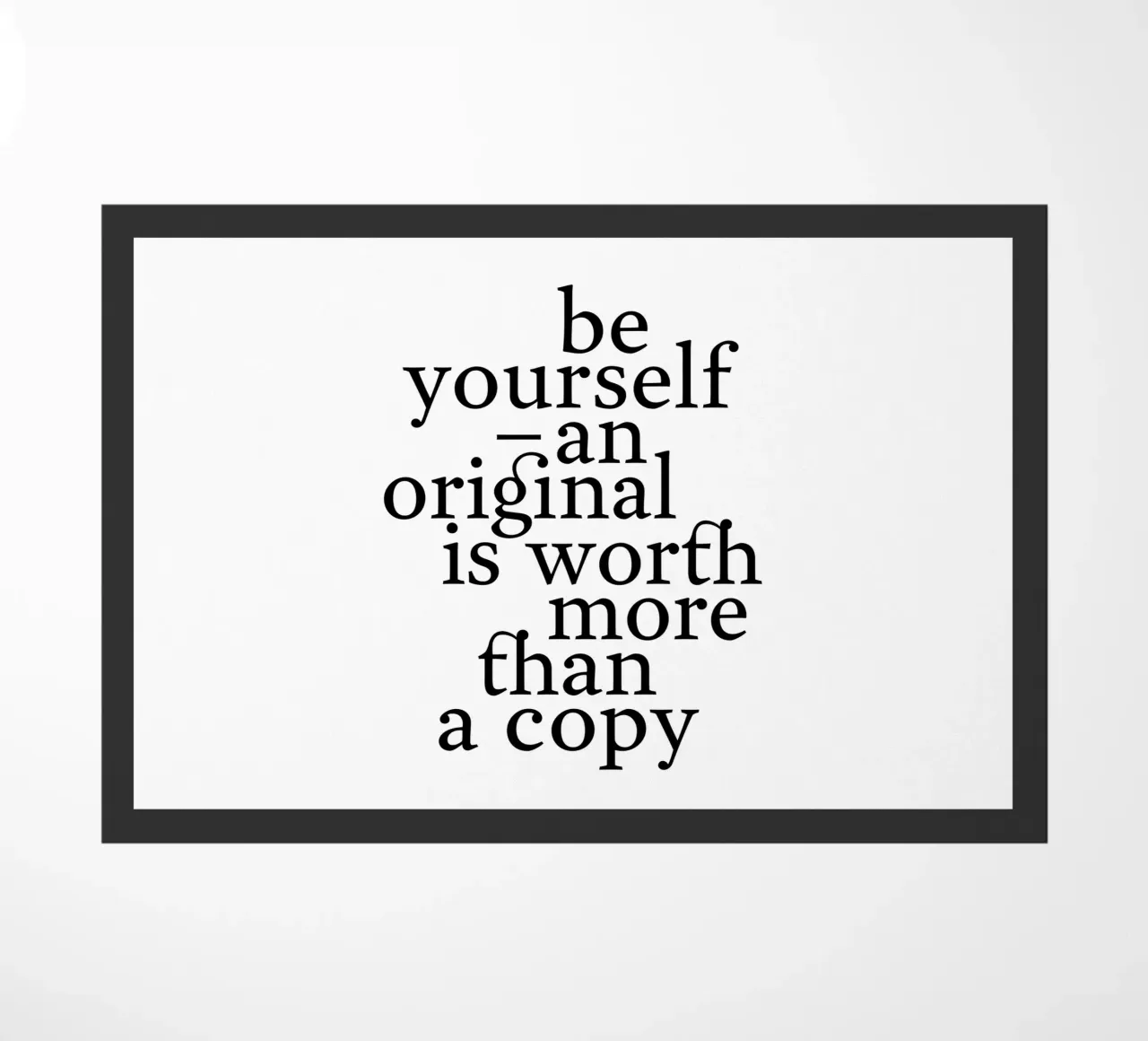 be yourself – an original is worth more than a copy felpudo de The True Type