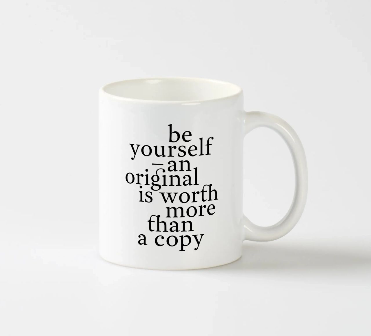 be yourself – an original is worth more than a copy tazza in ceramica da The True Type