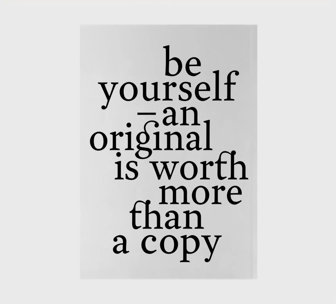 be yourself – an original is worth more than a copy notebook by The True Type