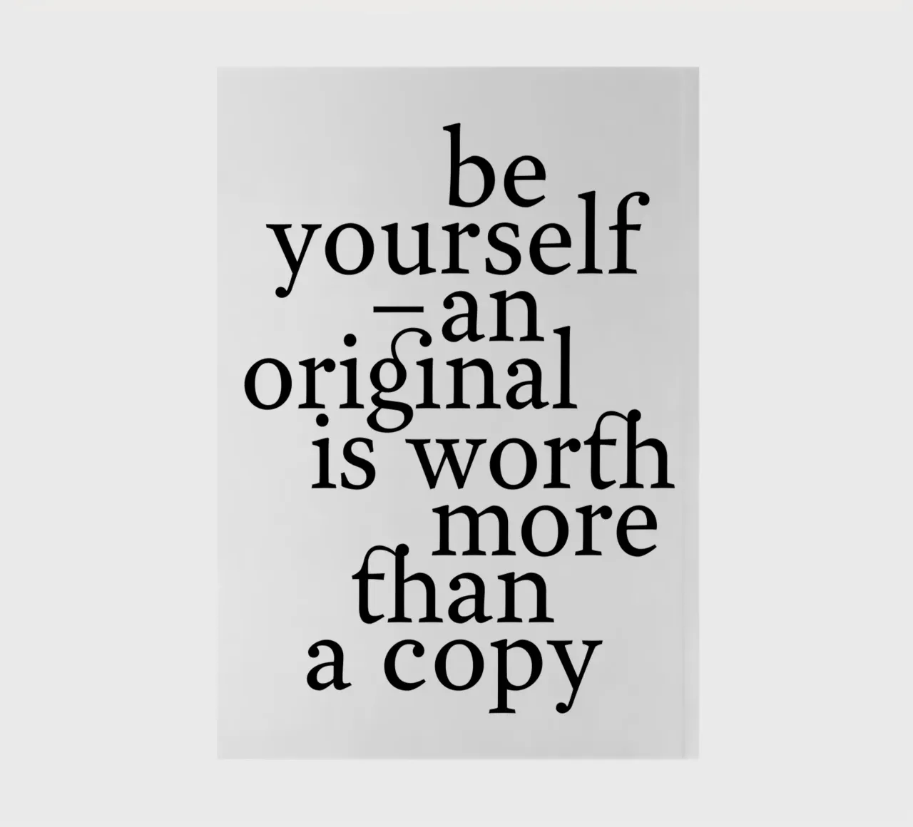 be yourself – an original is worth more than a copy carnet de notes de The True Type