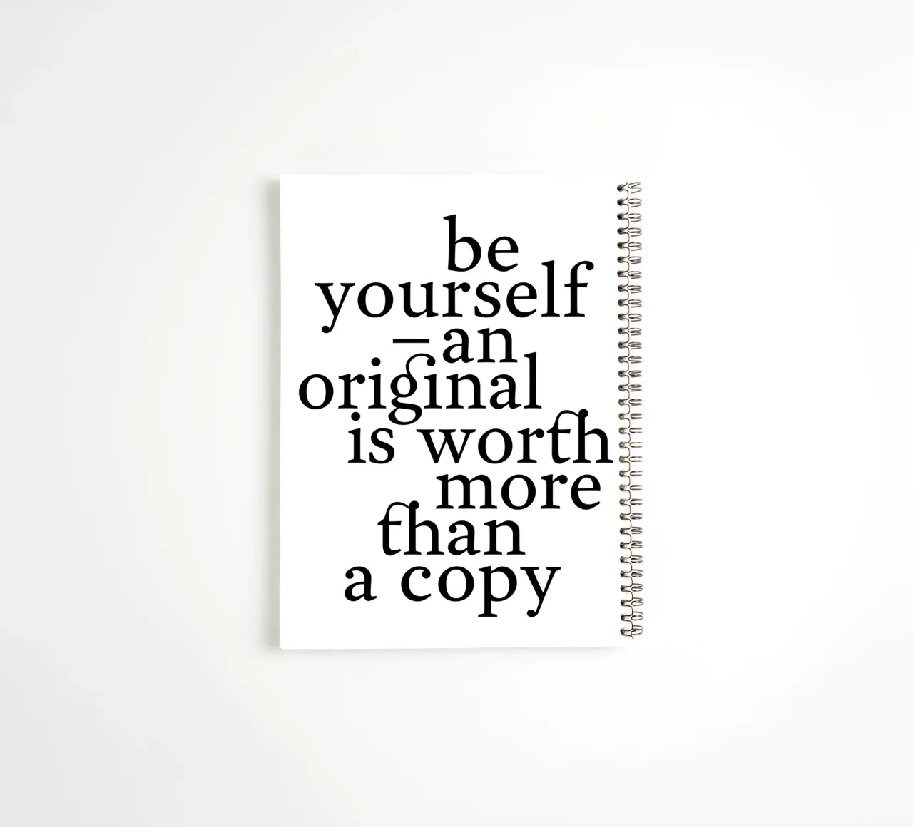 be yourself – an original is worth more than a copy spiral notebook by The True Type
