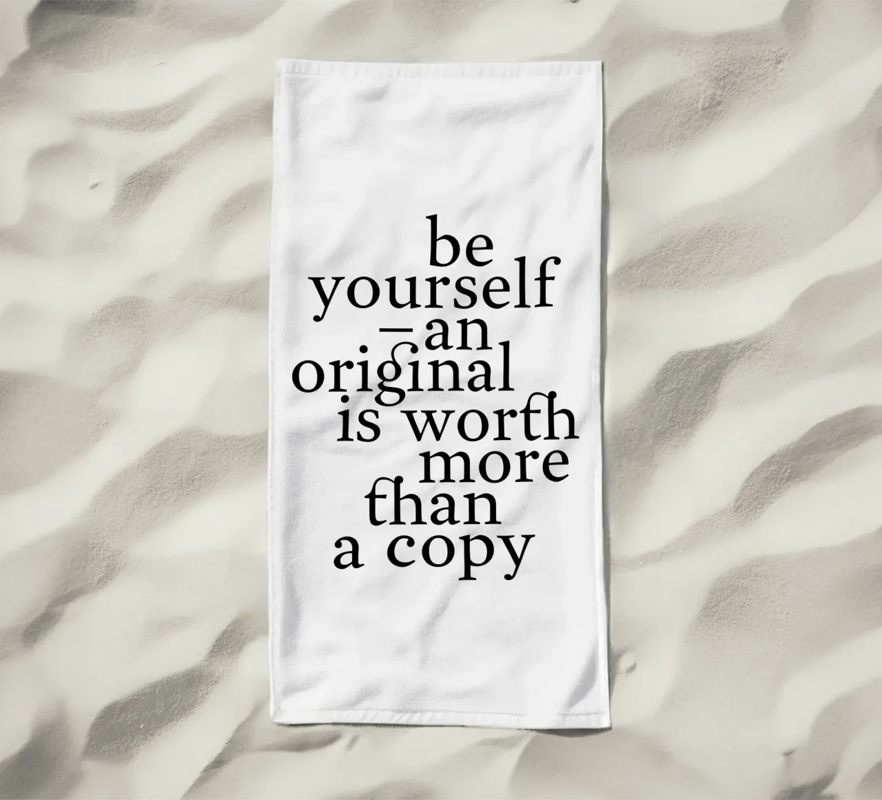 be yourself – an original is worth more than a copy telo mare da The True Type