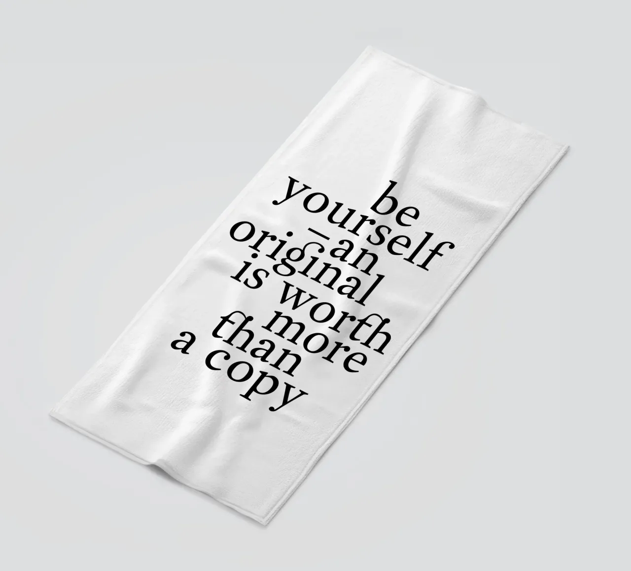 be yourself – an original is worth more than a copy telo mare da The True Type