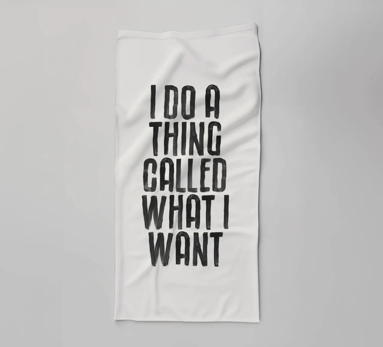 I Do a Thing Called What I Want Typografie Design towel by THE MOTIVATED TYPE