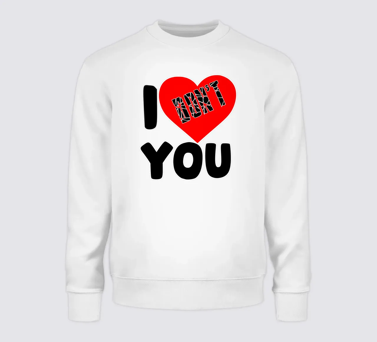 I Don't Love You sweatshirt by sillyindustries