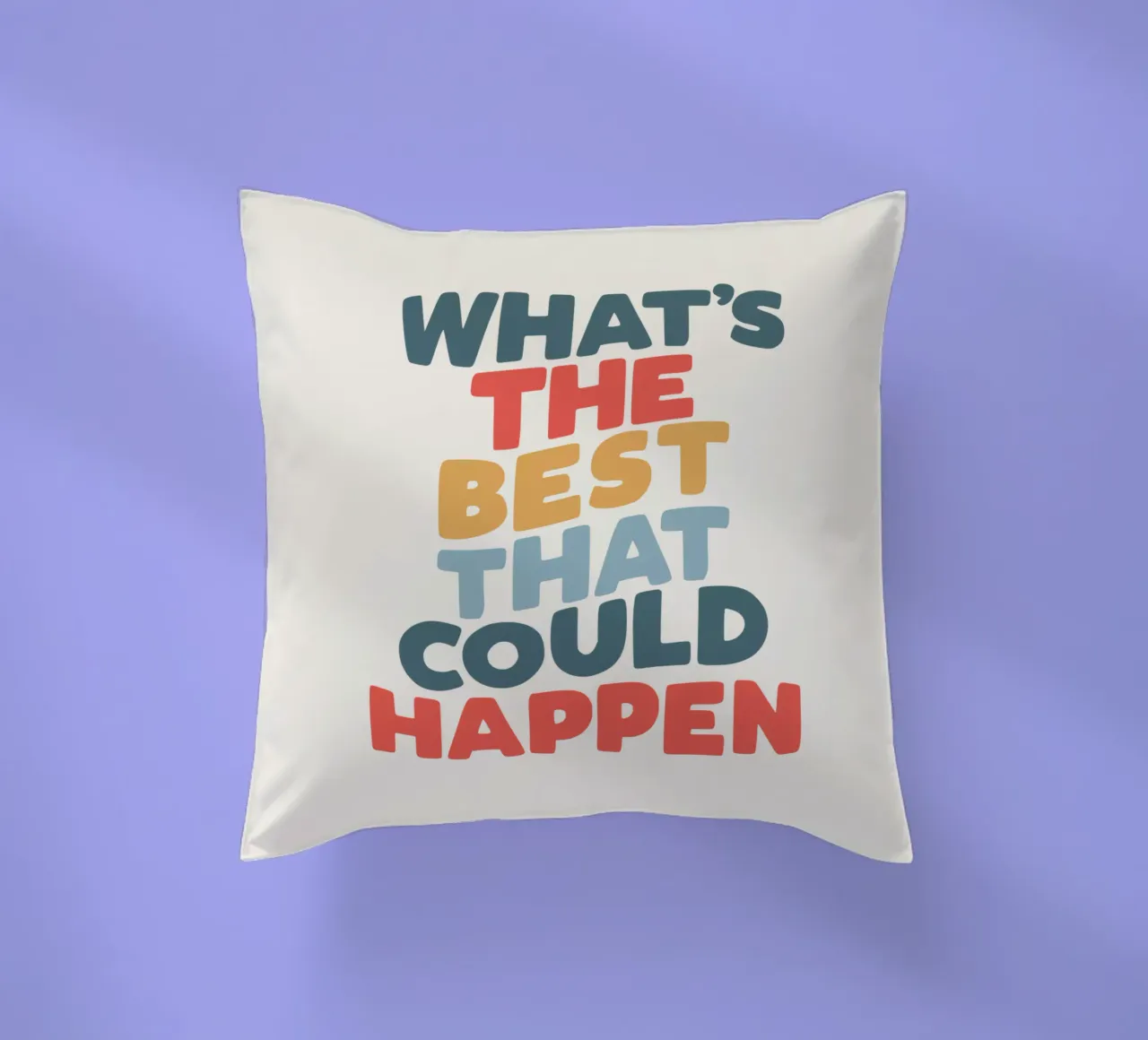 What's the Best That Could Happen Typografie Design decorative cushion by THE MOTIVATED TYPE