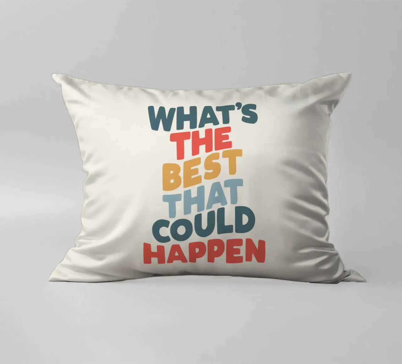 What's the Best That Could Happen Typografie Design decorative cushion by THE MOTIVATED TYPE