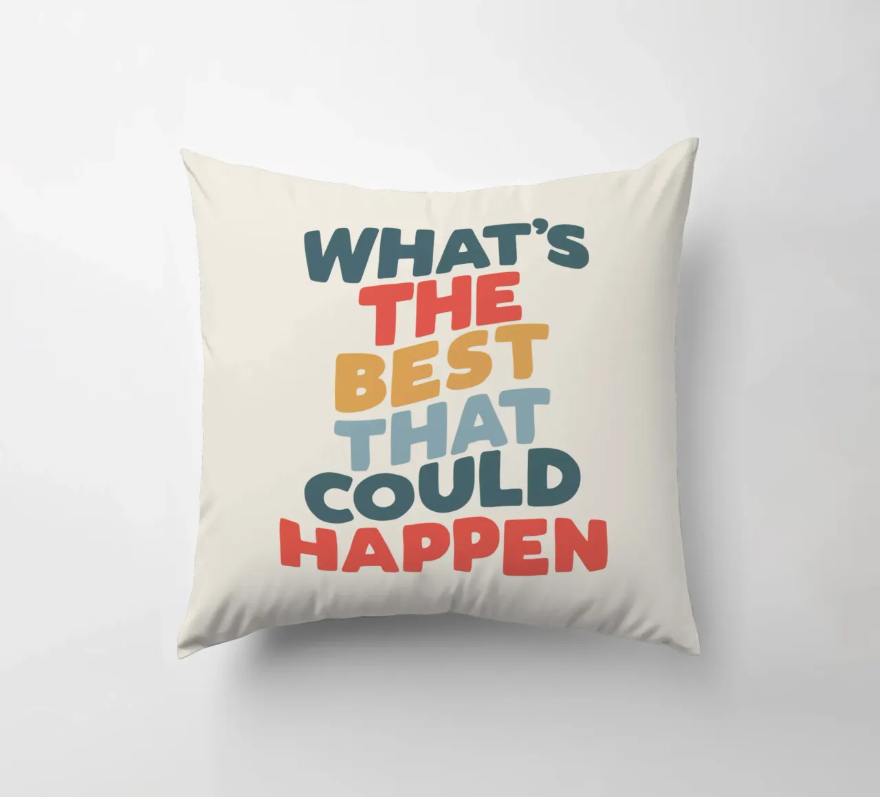 What's the Best That Could Happen Typografie Design decorative cushion by THE MOTIVATED TYPE