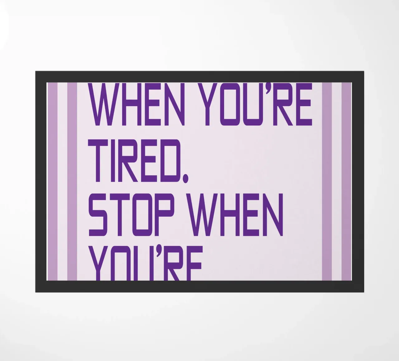 Non fermarsi quando si è stanchi zerbino da Mutiaram