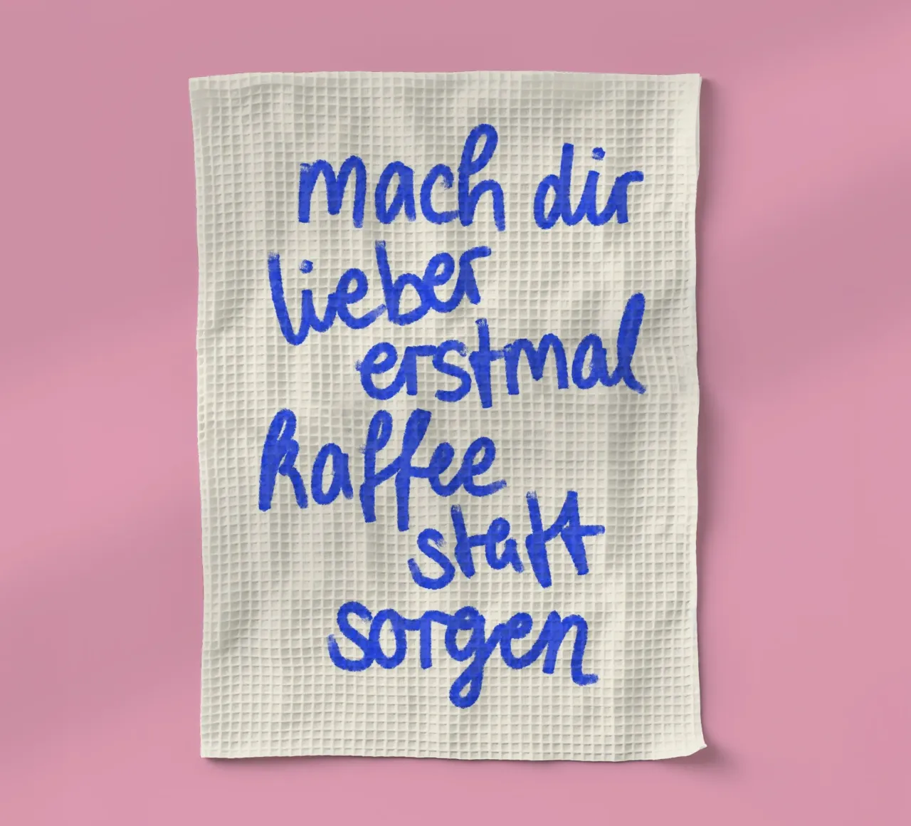 mach dir lieber erstmal kaffee statt sorgen canovaccio da cucina da designlenamarie