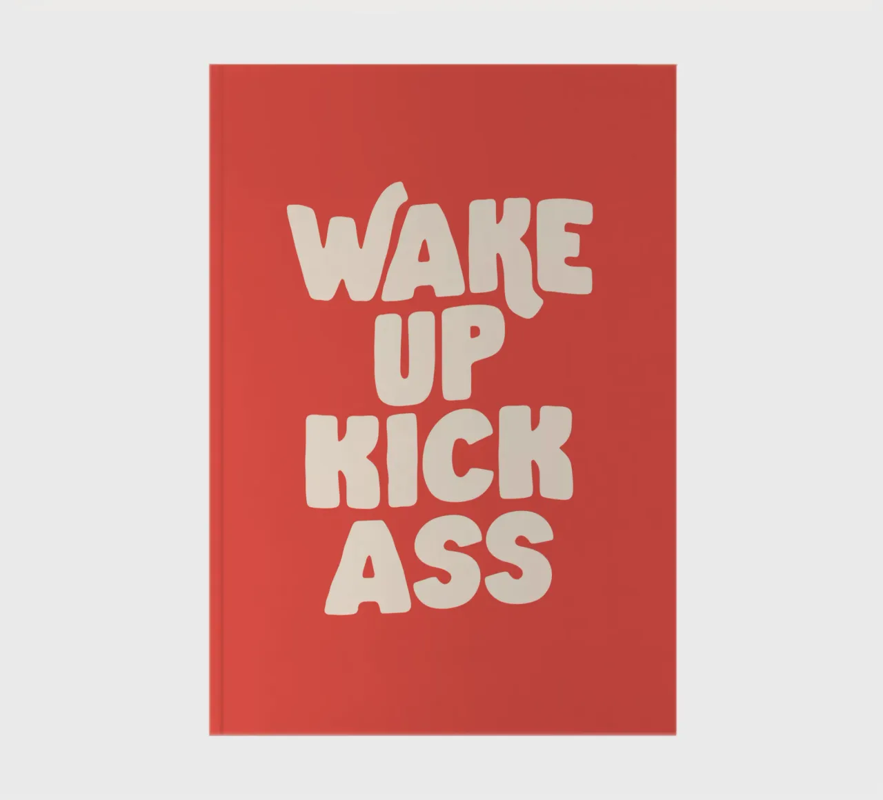 Wake Up Kick Ass Typography Design notebook by THE MOTIVATED TYPE
