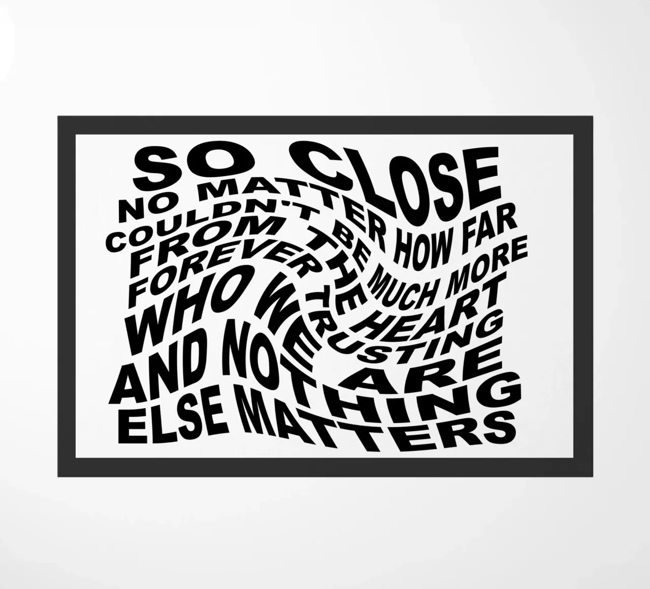 Nothing Else Matters doormat by Gunawan Rb