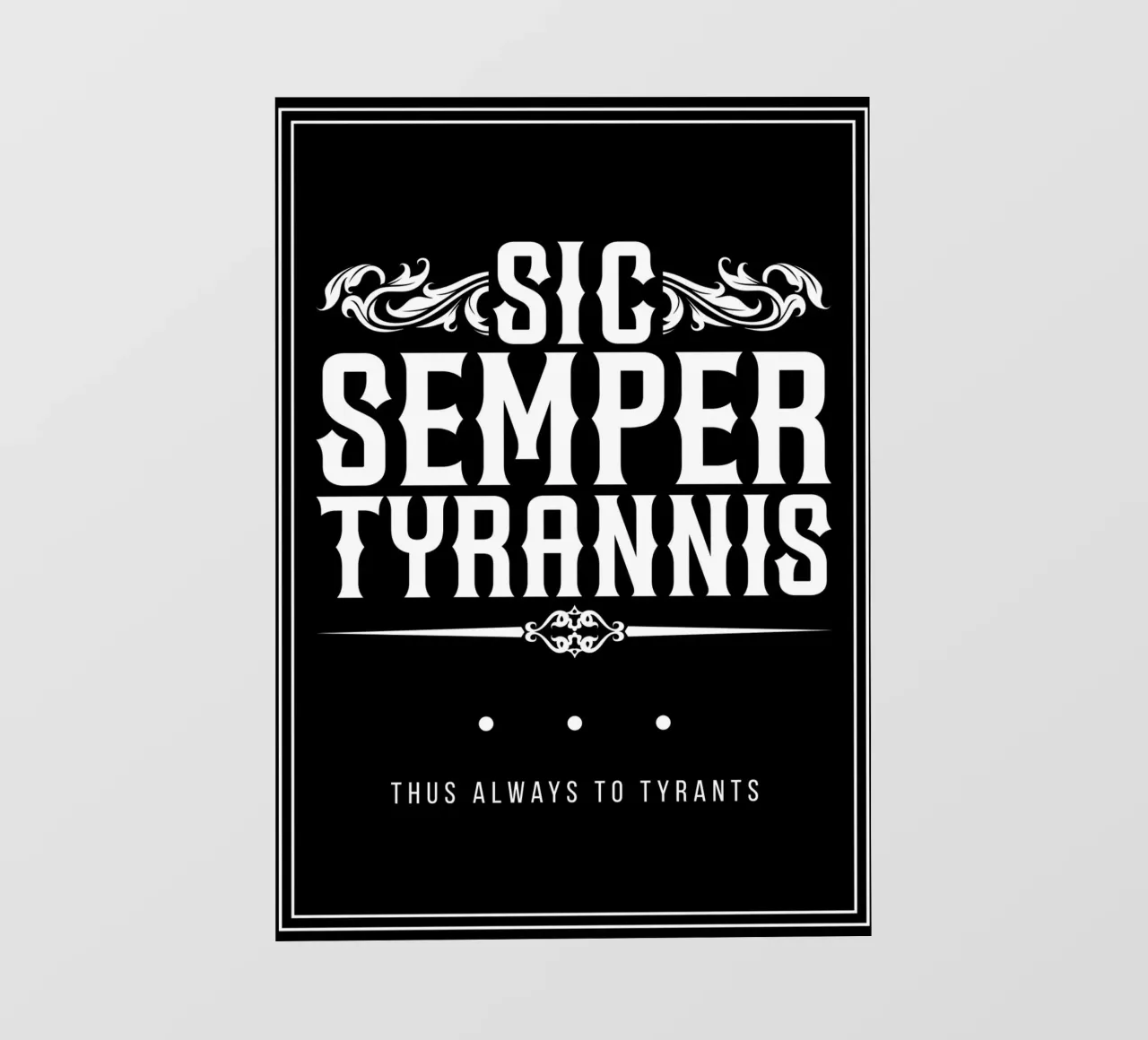 Sic Semper Tyrannis - Contro la tirannia telo in pvc da Lateinische Sprichwort Poster