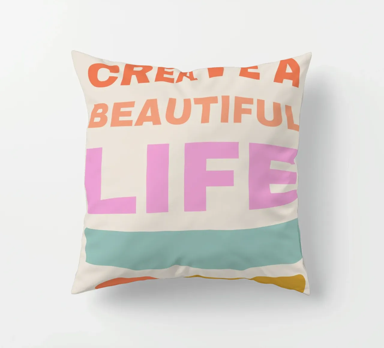 CREATE A BEAUTIFUL LIFE cuscino da ARTEVO