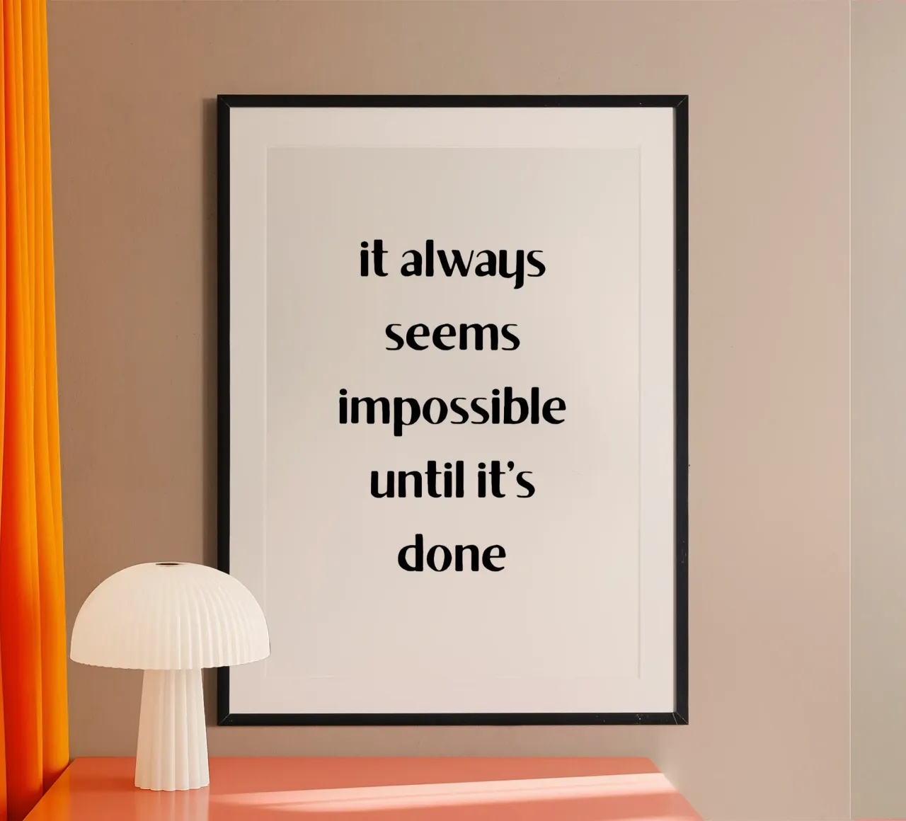 It always seems impossible until it's done hahnemühle van Quotes on walls