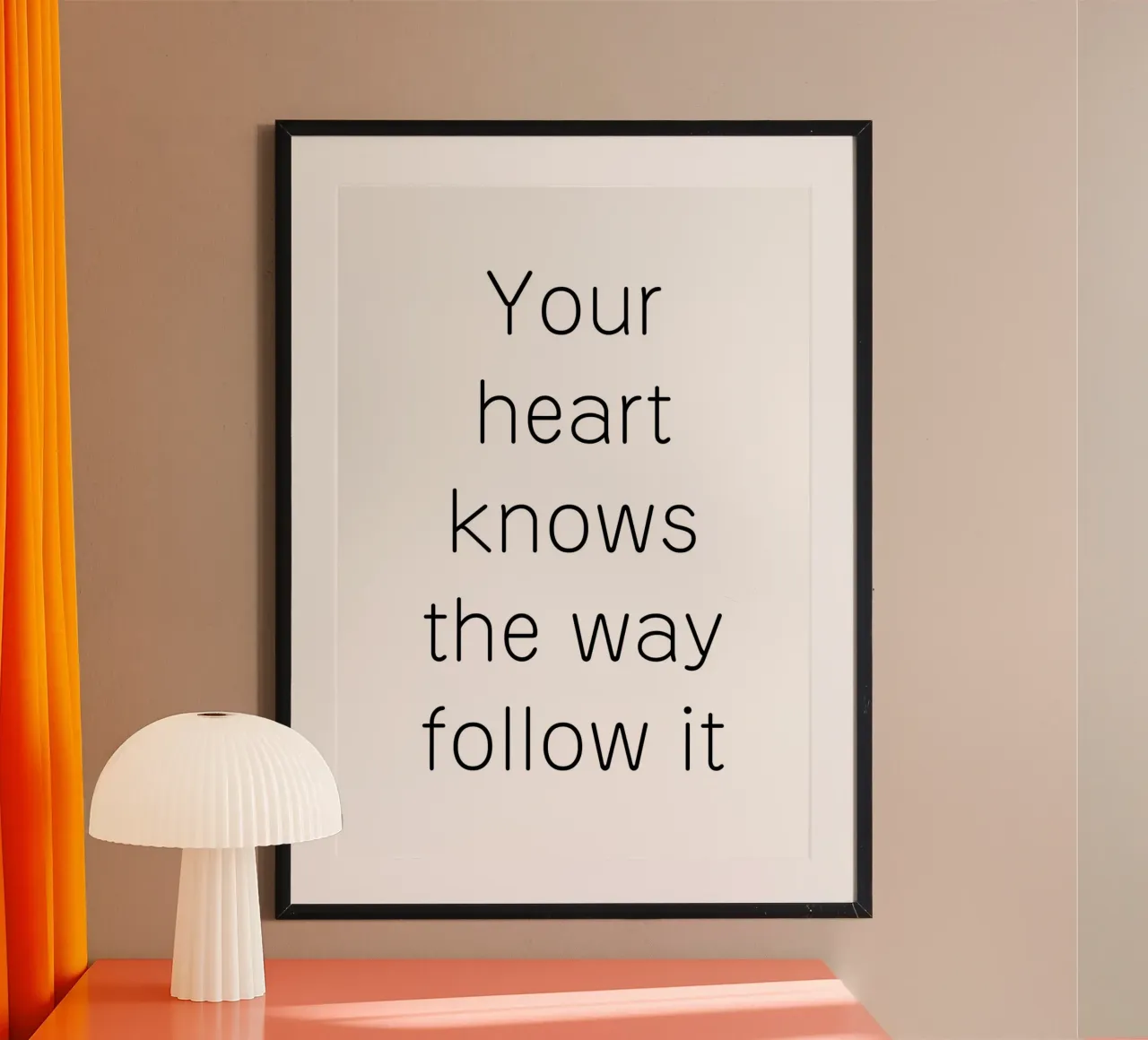 Your heart knows the way follow it carta hahnemühle da Quotes on walls