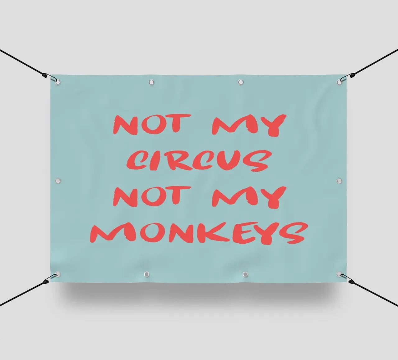 Not my circus not my monkeys telo in pvc da Quotes on walls