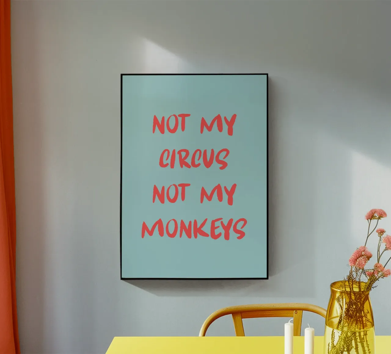 Not my circus not my monkeys plexiglass da Quotes on walls