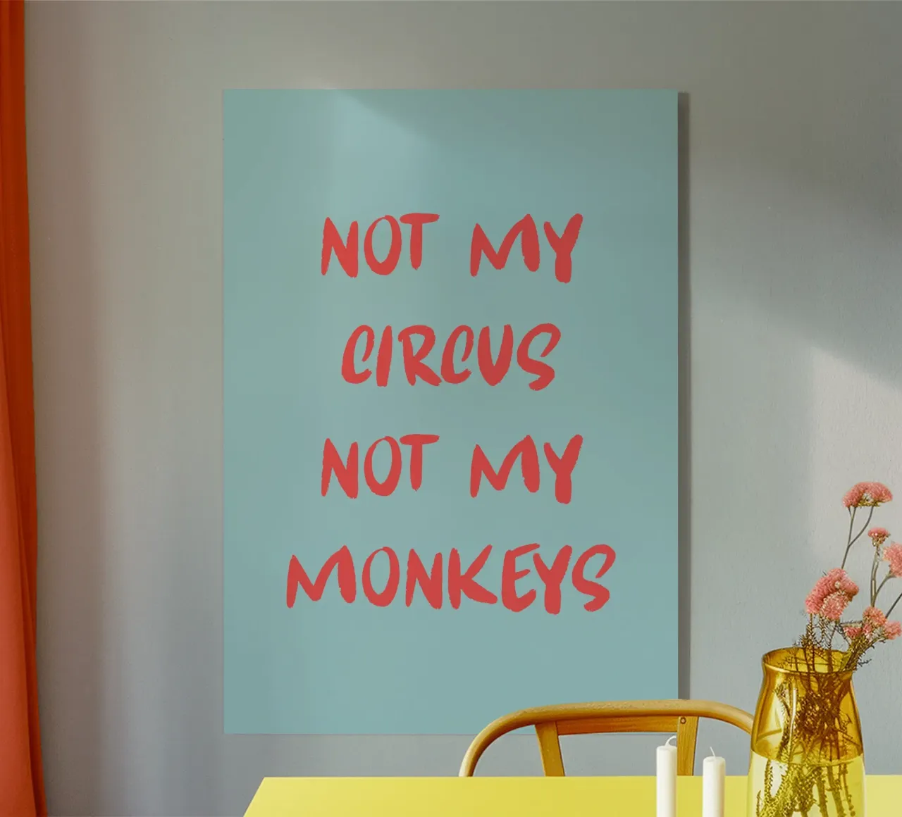 Not my circus not my monkeys plexiglass da Quotes on walls