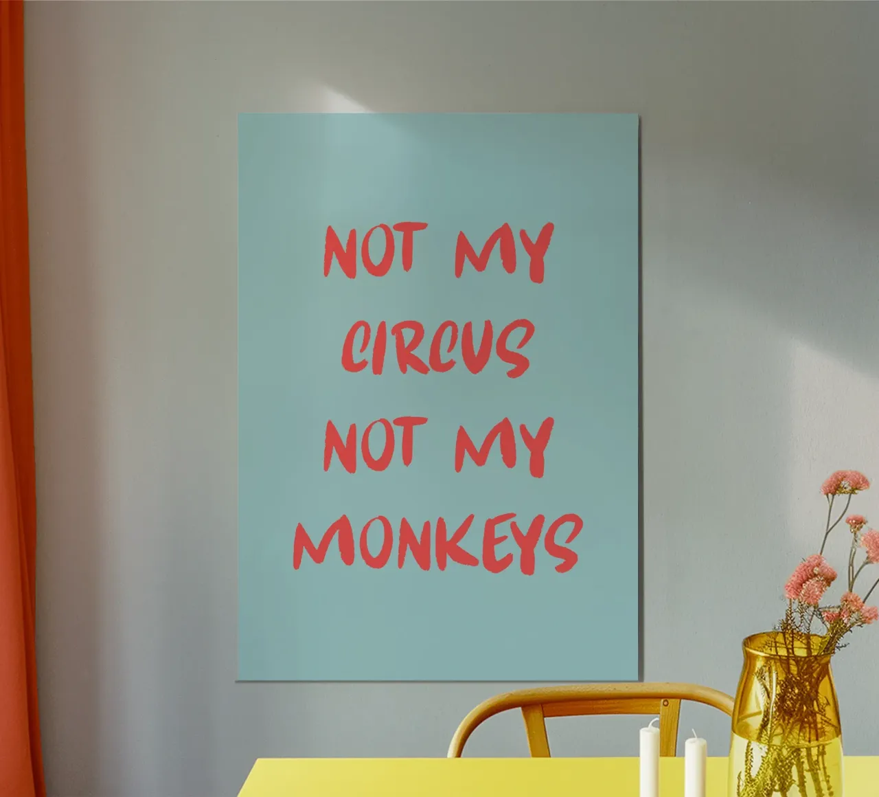 Not my circus not my monkeys alluminio dibond da Quotes on walls