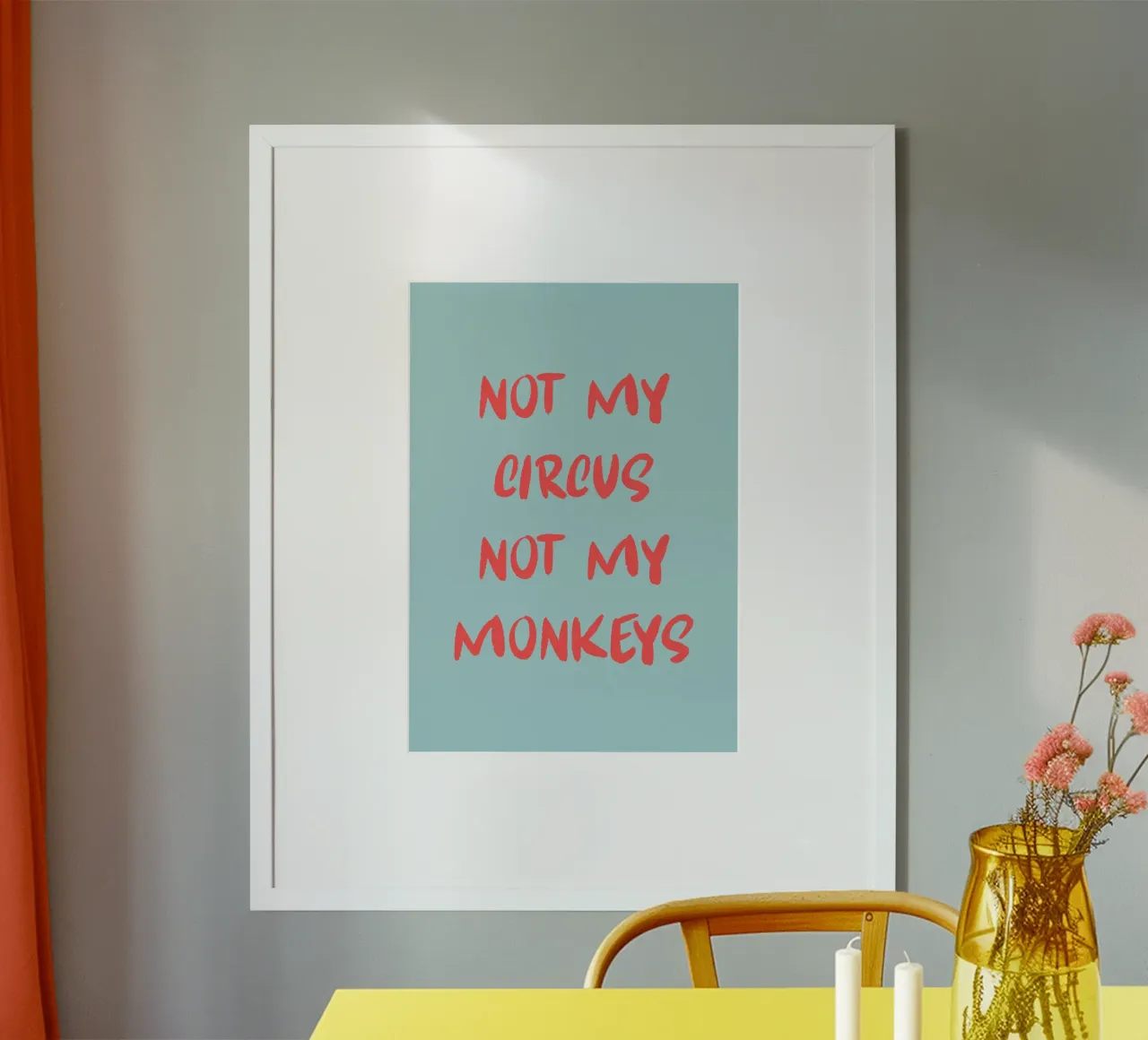 Not my circus not my monkeys carta hahnemühle da Quotes on walls