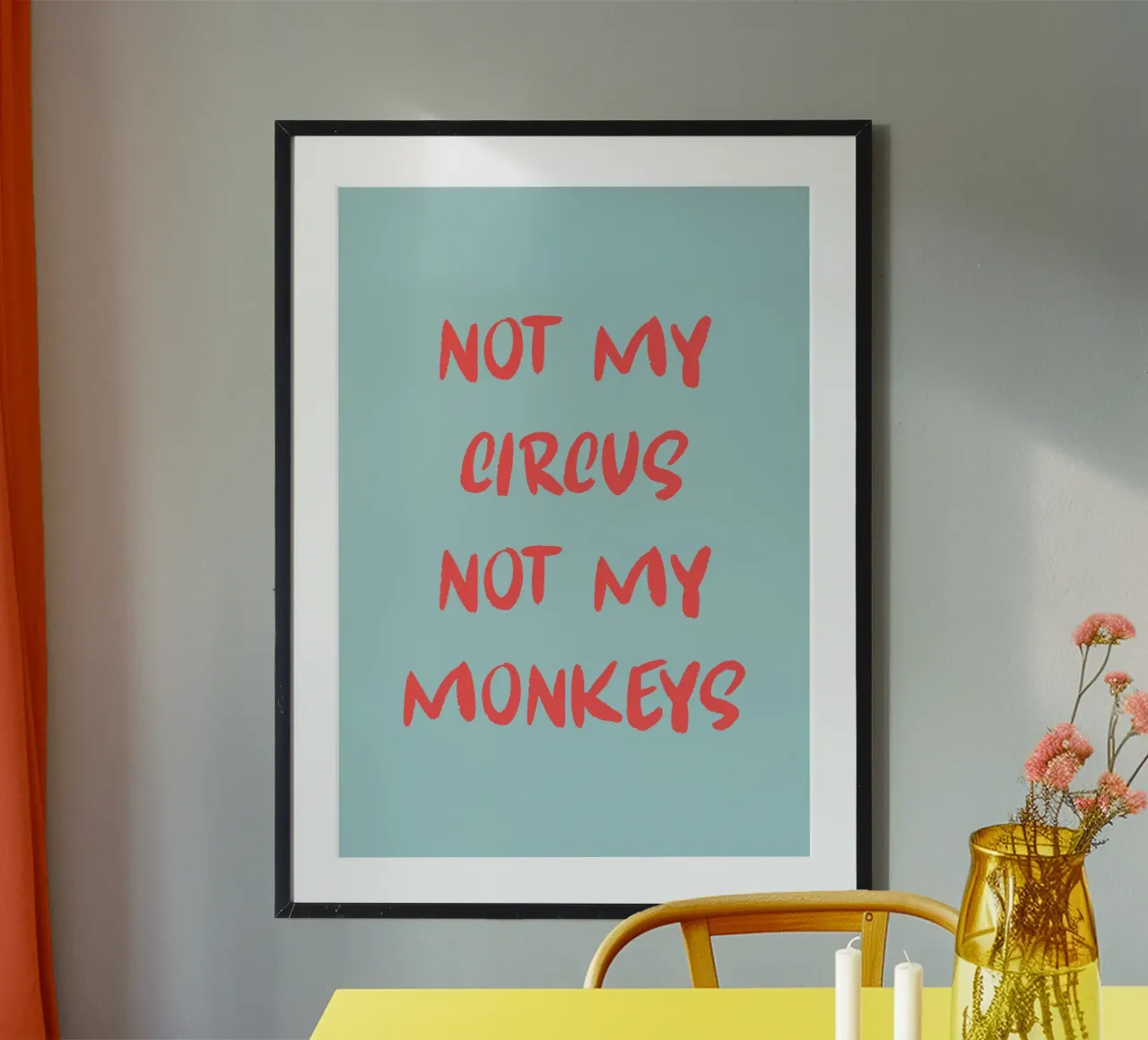 Not my circus not my monkeys carta hahnemühle da Quotes on walls