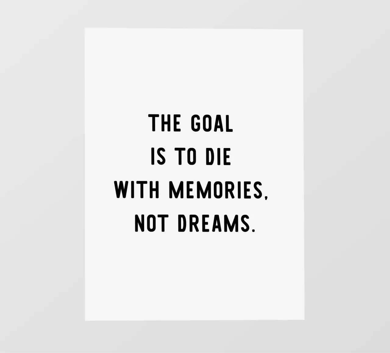 The goal is to die with memories, not dreams, motivation telo in pvc da RB-Quotes
