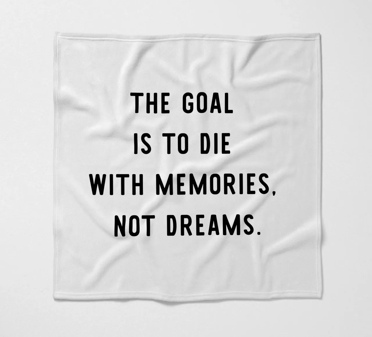 The goal is to die with memories, not dreams, motivation coperta in pile da RB-Quotes