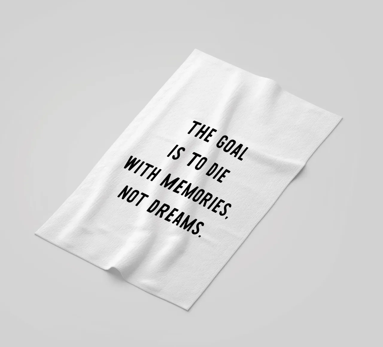 The goal is to die with memories, not dreams, motivation telo mare da RB-Quotes