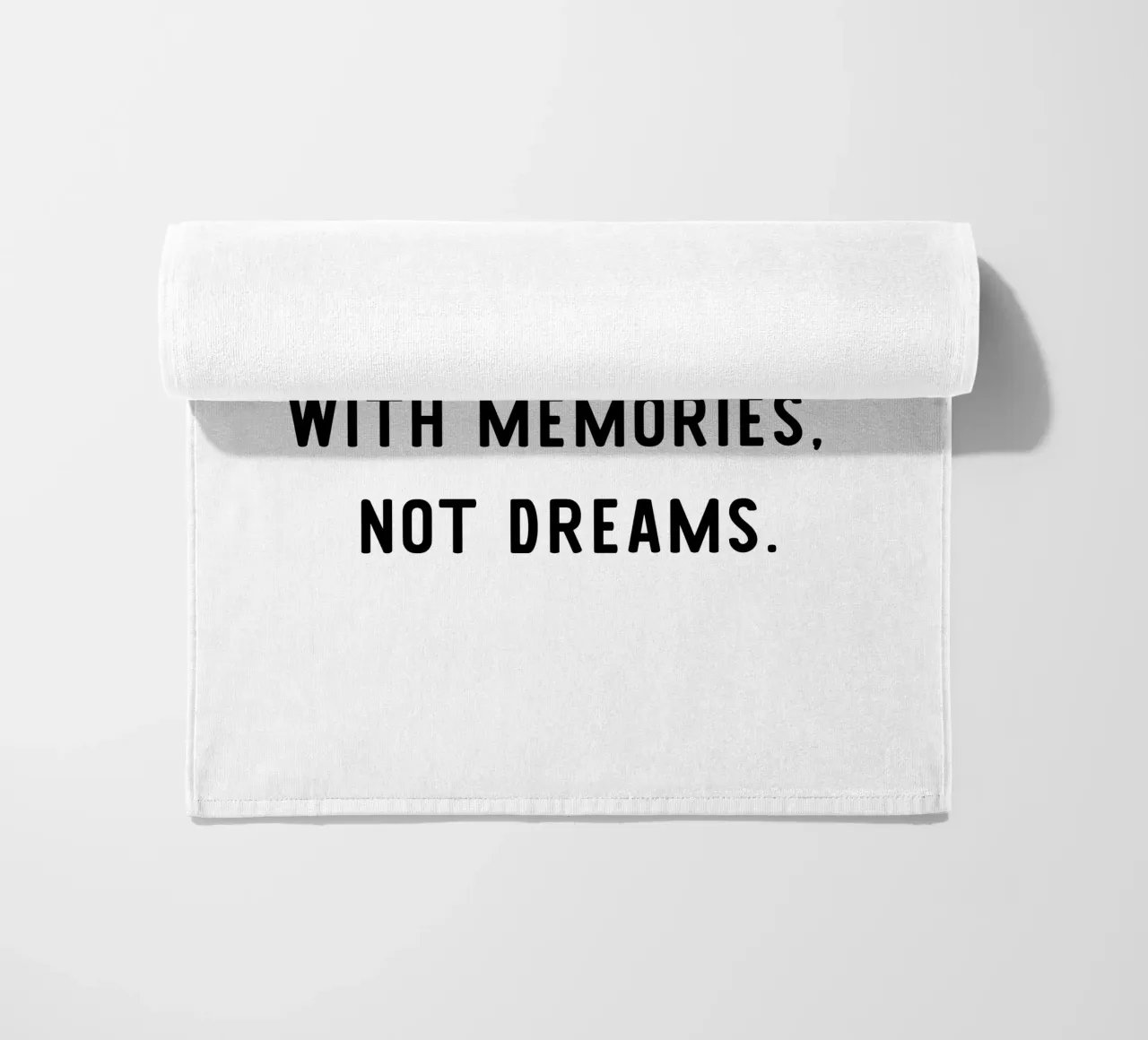 The goal is to die with memories, not dreams, motivation telo mare da RB-Quotes