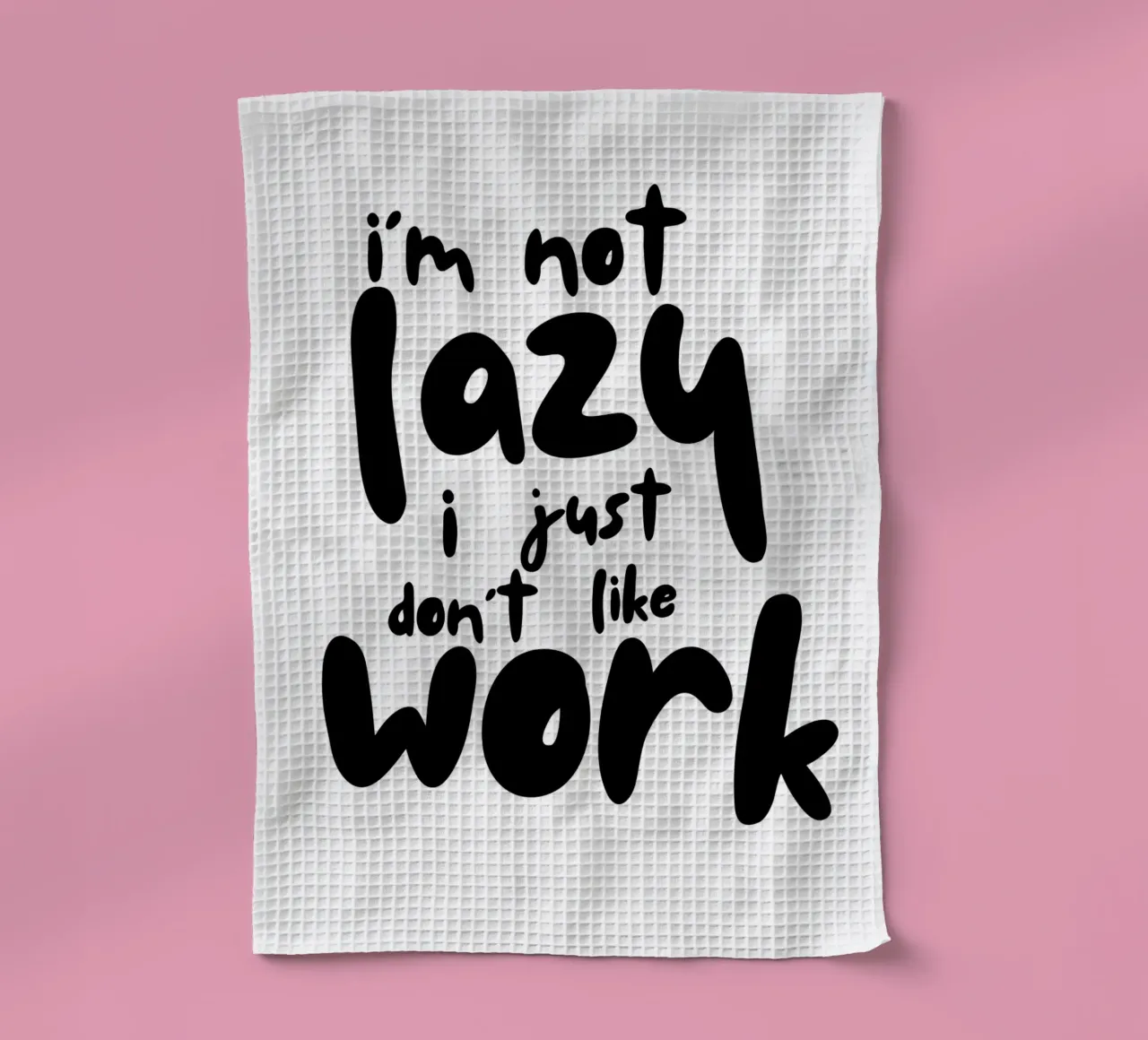 I‘M NOT LAZY torchon de BAWA