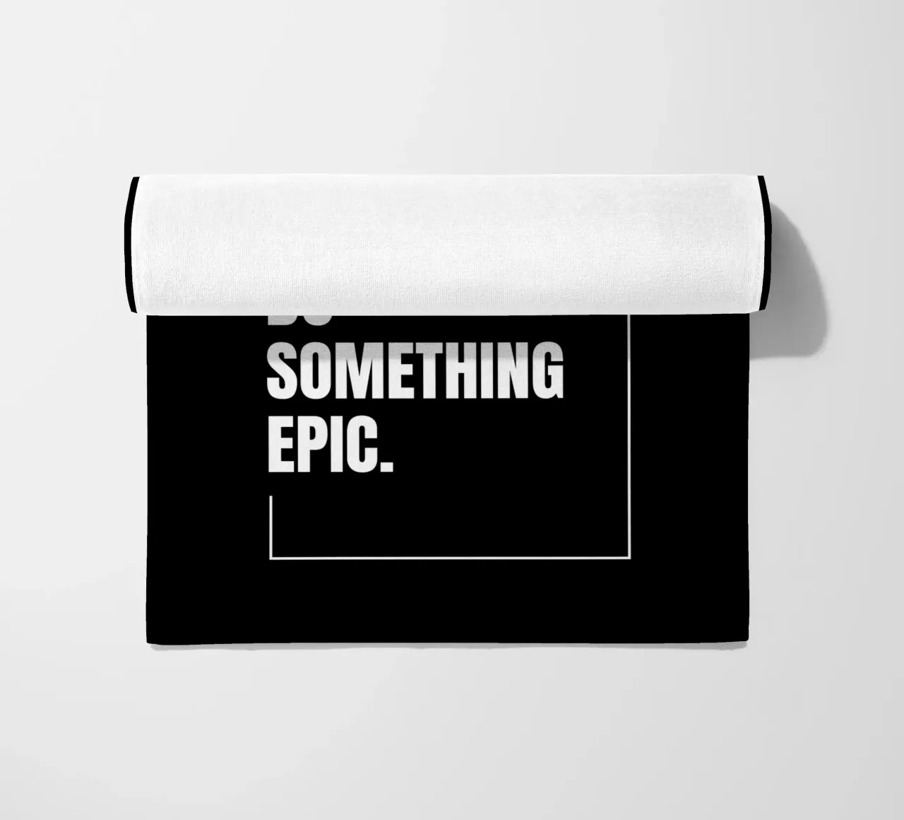 DO SOMETHING EPIC telo mare da BAWA