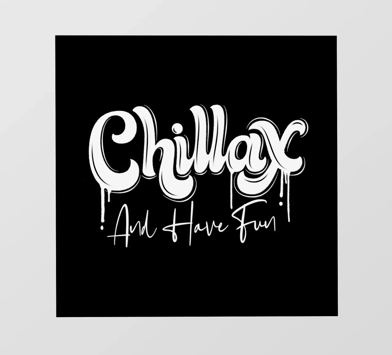 Chill and have Fun. Chillax backlit film by CalliLetters